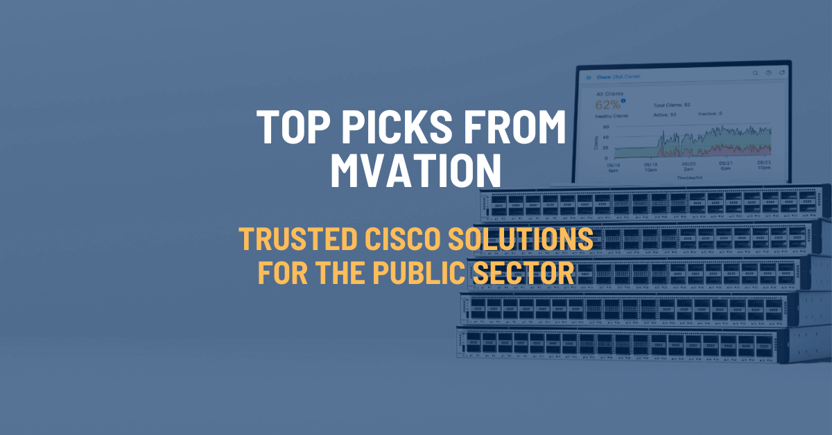 trusted-cisco-solutions-for-public-sector-mvation-picks